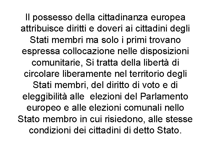 Il possesso della cittadinanza europea attribuisce diritti e doveri ai cittadini degli Stati membri