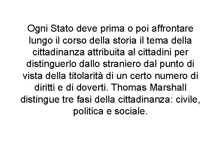 Ogni Stato deve prima o poi affrontare lungo il corso della storia il tema