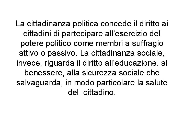 La cittadinanza politica concede il diritto ai cittadini di partecipare all’esercizio del potere politico