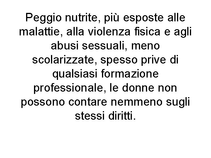 Peggio nutrite, più esposte alle malattie, alla violenza fisica e agli abusi sessuali, meno