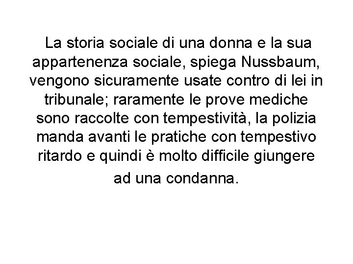 La storia sociale di una donna e la sua appartenenza sociale, spiega Nussbaum, vengono