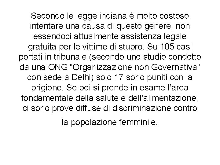 Secondo le legge indiana è molto costoso intentare una causa di questo genere, non