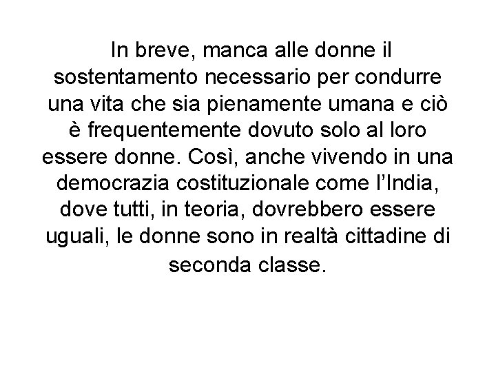 In breve, manca alle donne il sostentamento necessario per condurre una vita che sia