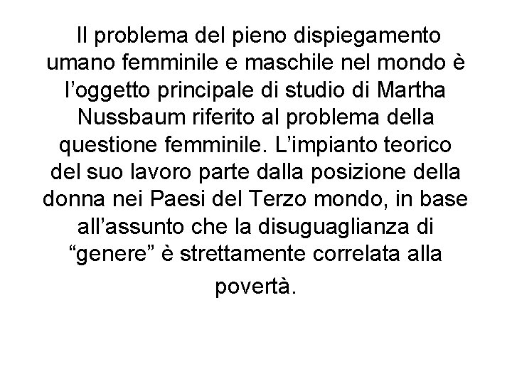 Il problema del pieno dispiegamento umano femminile e maschile nel mondo è l’oggetto principale