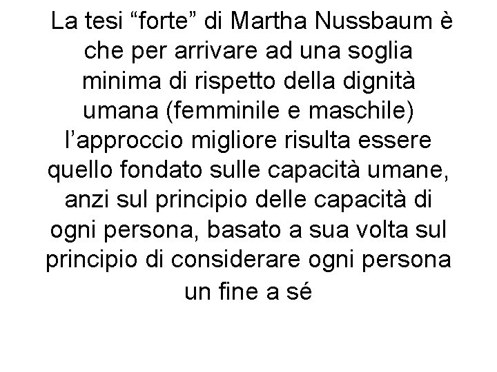 La tesi “forte” di Martha Nussbaum è che per arrivare ad una soglia minima