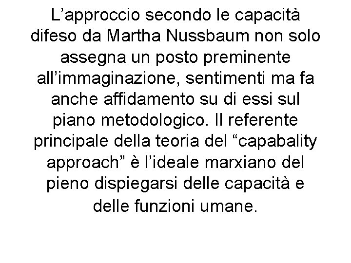 L’approccio secondo le capacità difeso da Martha Nussbaum non solo assegna un posto preminente