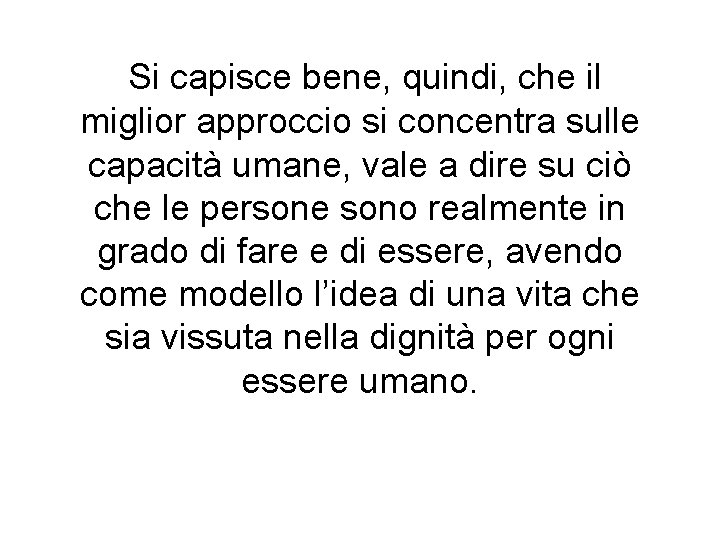 Si capisce bene, quindi, che il miglior approccio si concentra sulle capacità umane, vale