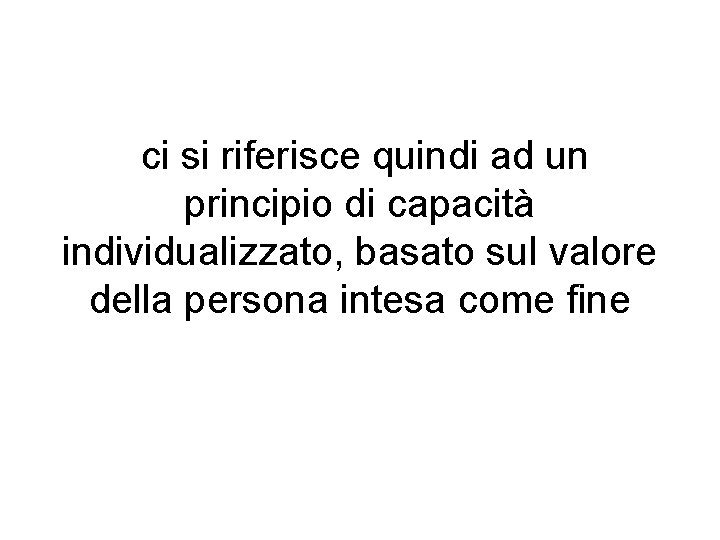ci si riferisce quindi ad un principio di capacità individualizzato, basato sul valore della