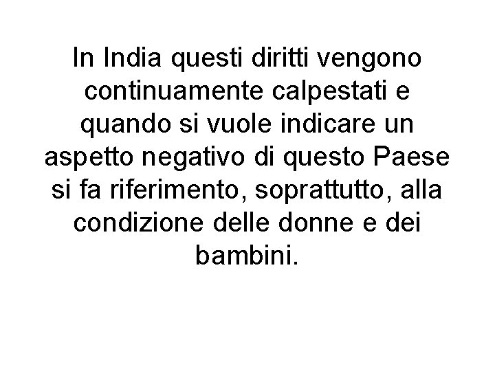 In India questi diritti vengono continuamente calpestati e quando si vuole indicare un aspetto