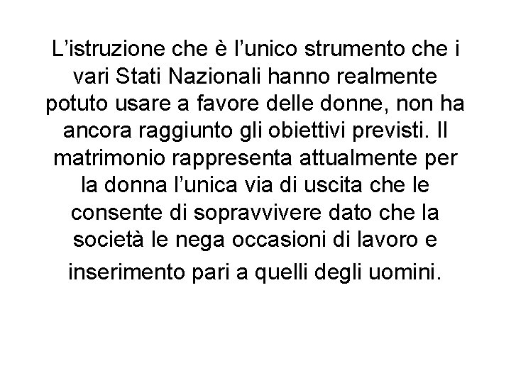 L’istruzione che è l’unico strumento che i vari Stati Nazionali hanno realmente potuto usare