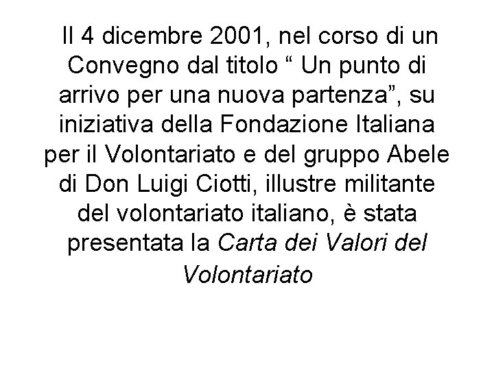 Il 4 dicembre 2001, nel corso di un Convegno dal titolo “ Un punto