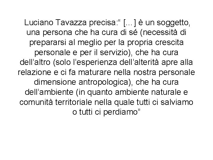 Luciano Tavazza precisa: “ […] è un soggetto, una persona che ha cura di