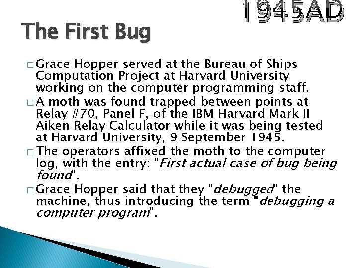 The First Bug � Grace 1945 AD Hopper served at the Bureau of Ships
