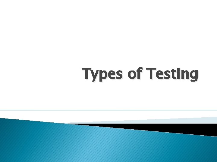 Types of Testing 