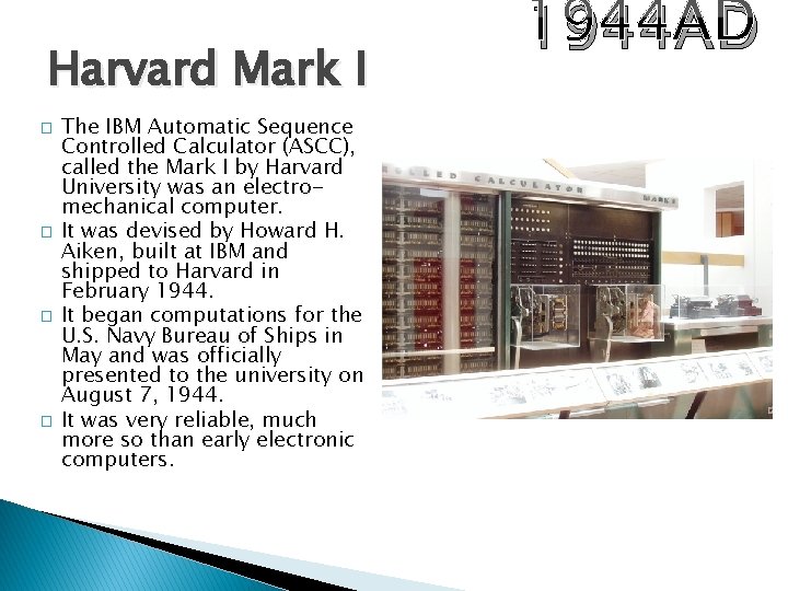 Harvard Mark I � � The IBM Automatic Sequence Controlled Calculator (ASCC), called the