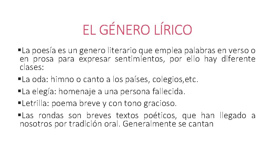 EL GÉNERO LÍRICO §La poesía es un genero literario que emplea palabras en verso