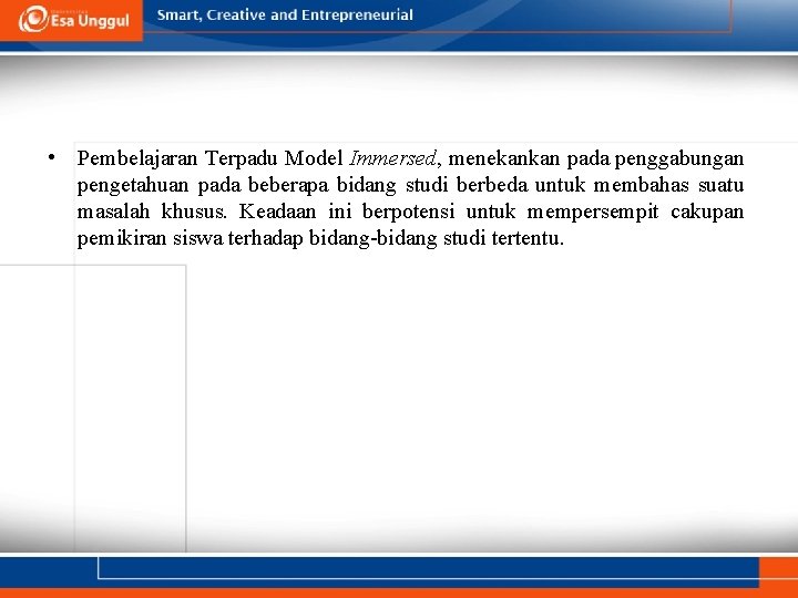  • Pembelajaran Terpadu Model Immersed, menekankan pada penggabungan pengetahuan pada beberapa bidang studi