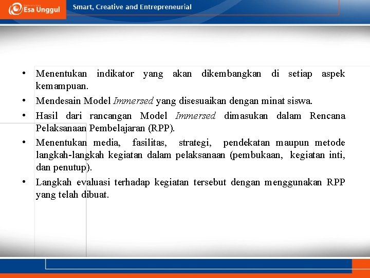  • Menentukan indikator yang akan dikembangkan di setiap aspek kemampuan. • Mendesain Model