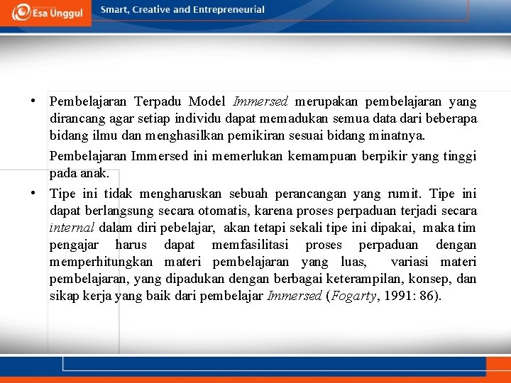  • Pembelajaran Terpadu Model Immersed merupakan pembelajaran yang dirancang agar setiap individu dapat