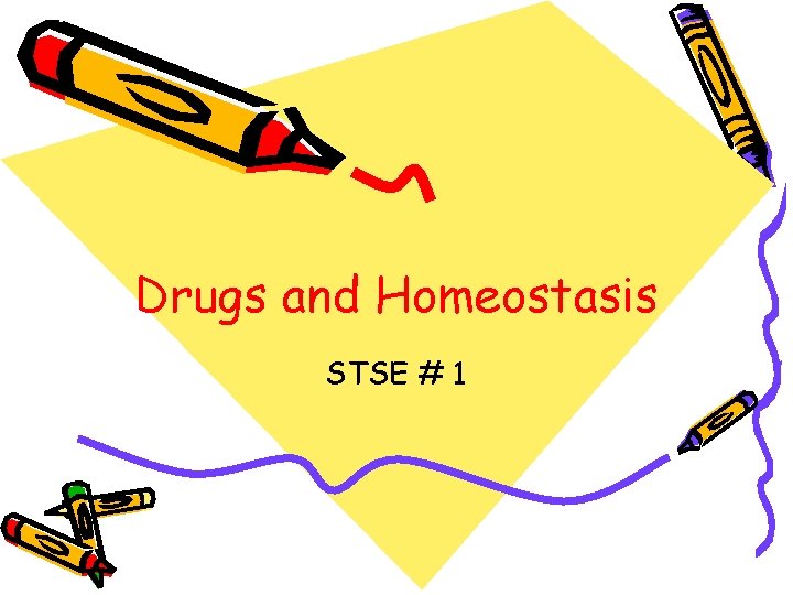 Drugs and Homeostasis STSE # 1 