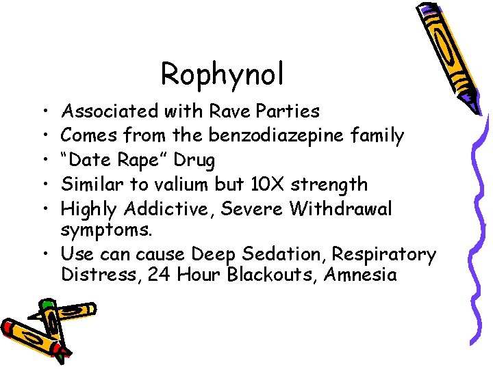 Rophynol • • • Associated with Rave Parties Comes from the benzodiazepine family “Date