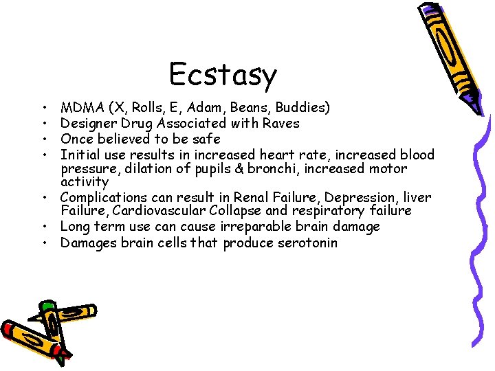 Ecstasy • • MDMA (X, Rolls, E, Adam, Beans, Buddies) Designer Drug Associated with