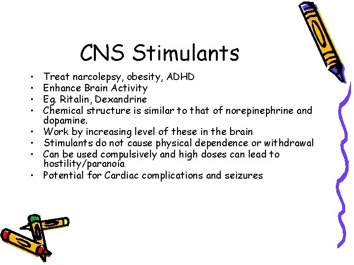 CNS Stimulants • • Treat narcolepsy, obesity, ADHD Enhance Brain Activity Eg. Ritalin, Dexandrine