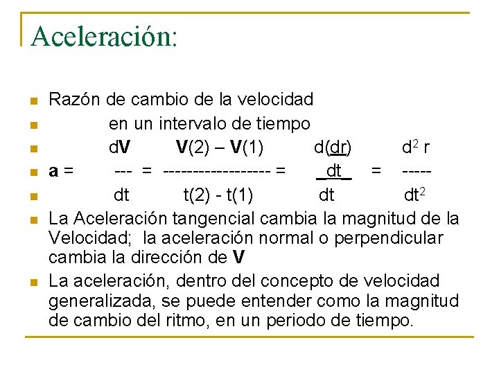 Aceleración: n n n n Razón de cambio de la velocidad en un intervalo