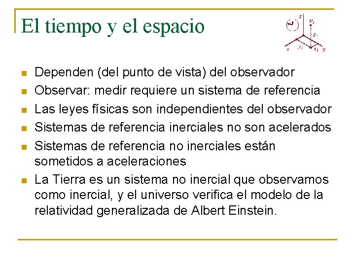 El tiempo y el espacio n n n Dependen (del punto de vista) del