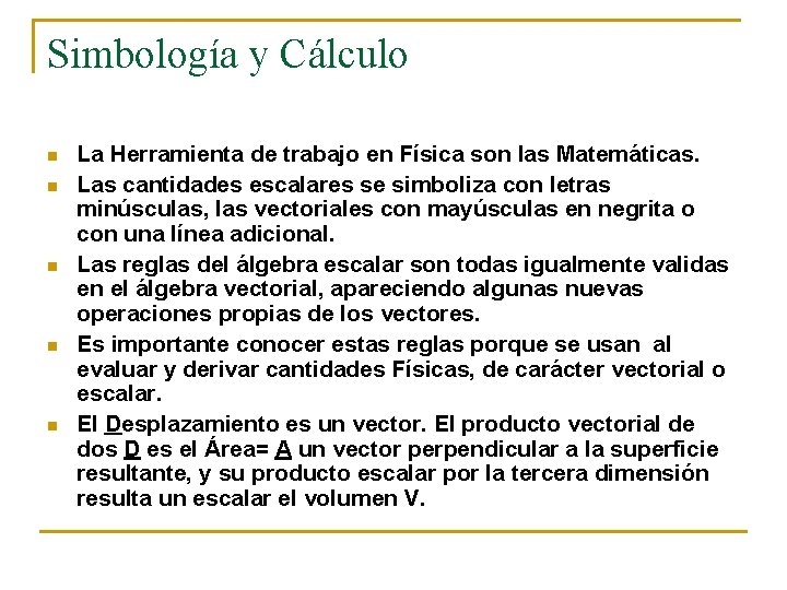 Simbología y Cálculo n n n La Herramienta de trabajo en Física son las