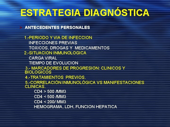 ESTRATEGIA DIAGNÓSTICA Ø ANTECEDENTES PERSONALES 1. -PERIODO Y VIA DE INFECCIONES PREVIAS TOXICOS, DROGAS