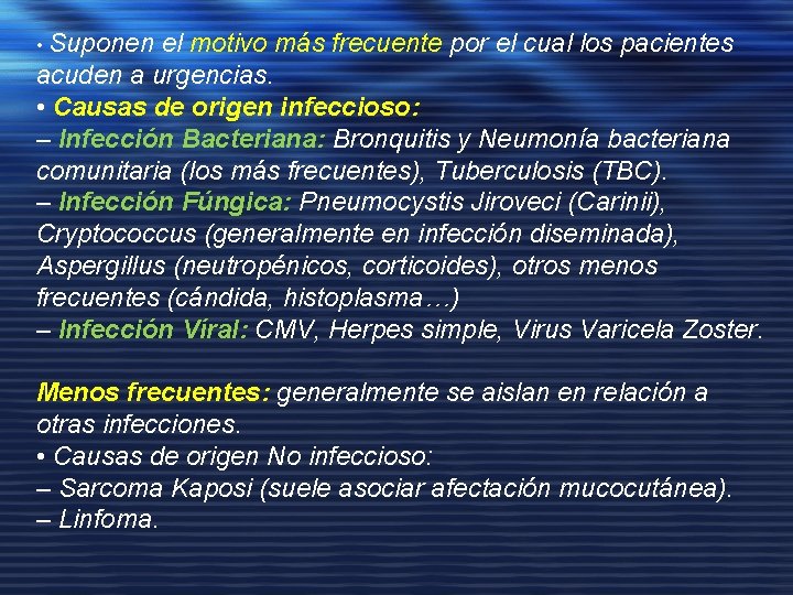  • Suponen el motivo más frecuente por el cual los pacientes acuden a