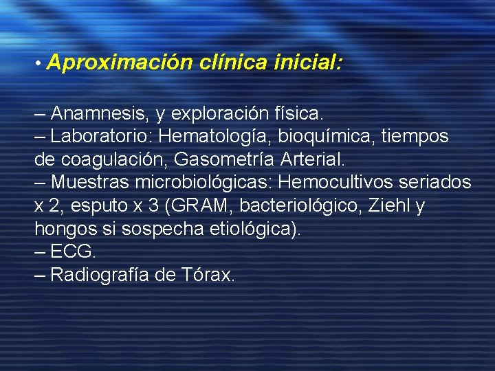  • Aproximación clínica inicial: – Anamnesis, y exploración física. – Laboratorio: Hematología, bioquímica,