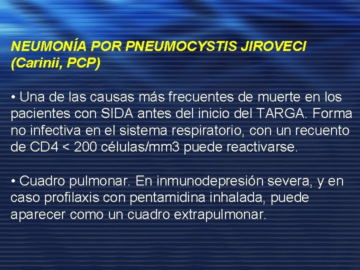 NEUMONÍA POR PNEUMOCYSTIS JIROVECI (Carinii, PCP) • Una de las causas más frecuentes de