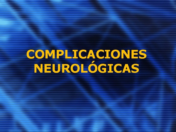 COMPLICACIONES NEUROLÓGICAS 