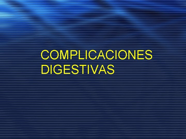 COMPLICACIONES DIGESTIVAS 