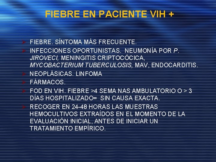 FIEBRE EN PACIENTE VIH + Ø FIEBRE. SÍNTOMA MÁS FRECUENTE. Ø INFECCIONES OPORTUNISTAS. NEUMONÍA