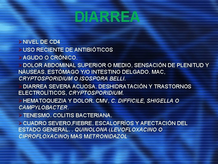 DIARREA ØNIVEL DE CD 4 ØUSO RECIENTE DE ANTIBIÓTICOS ØAGUDO O CRÓNICO. ØDOLOR ABDOMINAL