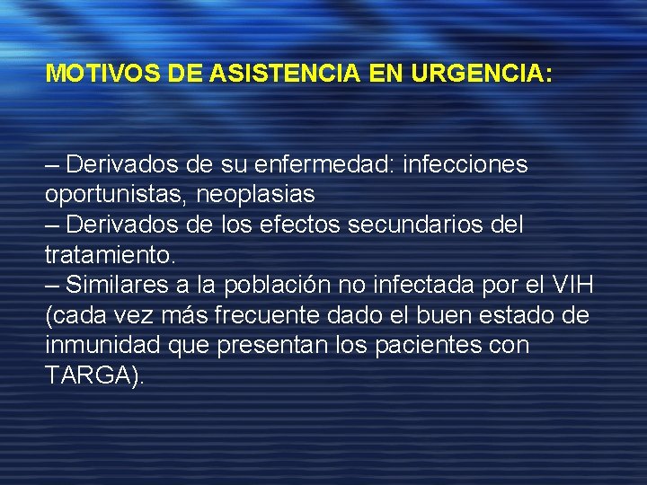 MOTIVOS DE ASISTENCIA EN URGENCIA: – Derivados de su enfermedad: infecciones oportunistas, neoplasias –