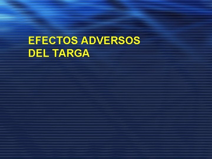 EFECTOS ADVERSOS DEL TARGA 