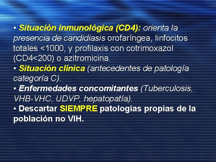  • Situación inmunológica (CD 4): orienta la presencia de candidiasis orofaríngea, linfocitos totales