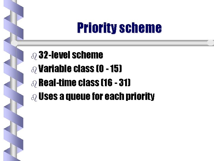 Priority scheme b 32 -level scheme b Variable class (0 - 15) b Real-time