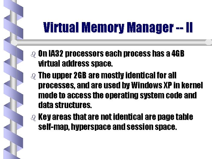 Virtual Memory Manager -- II b On IA 32 processors each process has a