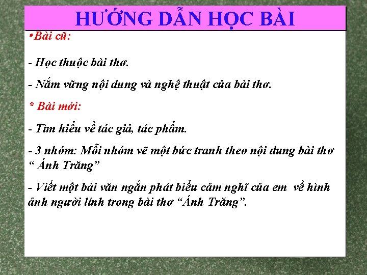 * Bài cũ: HƯỚNG DẪN HỌC BÀI - Học thuộc bài thơ. - Nắm