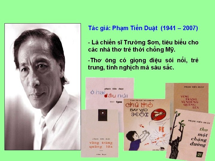 Tác giả: Phạm Tiến Duật (1941 – 2007) - Là chiến sĩ Trường Sơn,