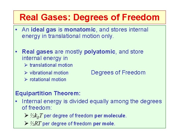 Real Gases: Degrees of Freedom • An ideal gas is monatomic, and stores internal