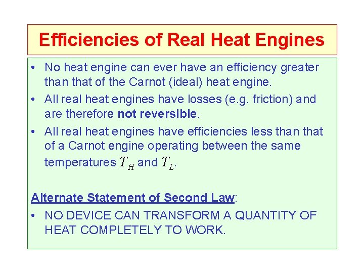 Efficiencies of Real Heat Engines • No heat engine can ever have an efficiency