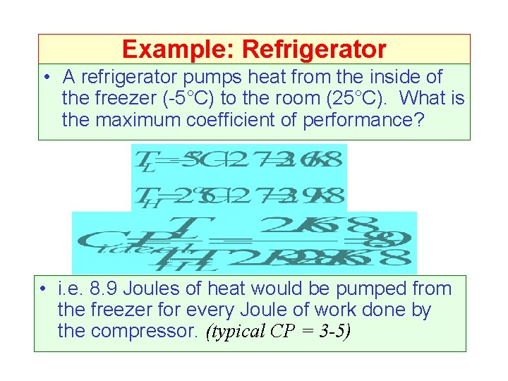 Example: Refrigerator • A refrigerator pumps heat from the inside of the freezer (-5°C)