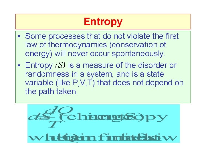 Entropy • Some processes that do not violate the first law of thermodynamics (conservation