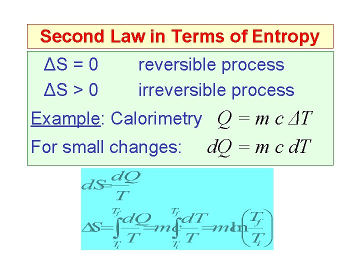 Second Law in Terms of Entropy ΔS = 0 ΔS > 0 reversible process